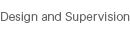 Design and Supervision